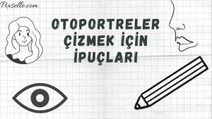 Otoportreler-Çizmek-için-İpuçları