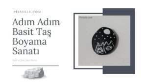 adim-adim-basit-tas-boyama-sanati